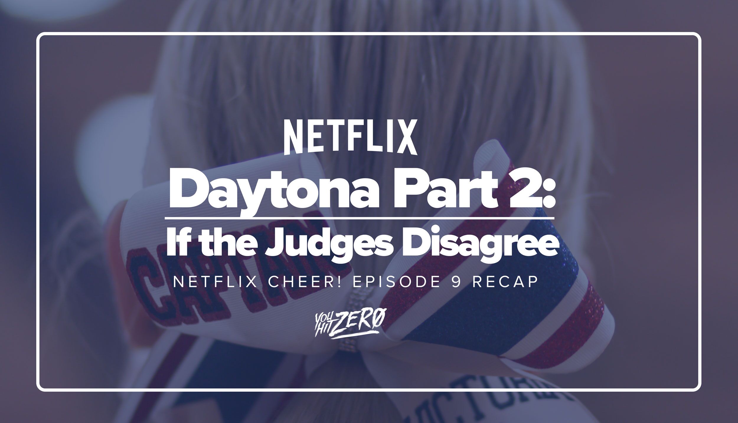 Daytona Part 2: If the Judges Disagree - Netflix CHEER! Episode 9